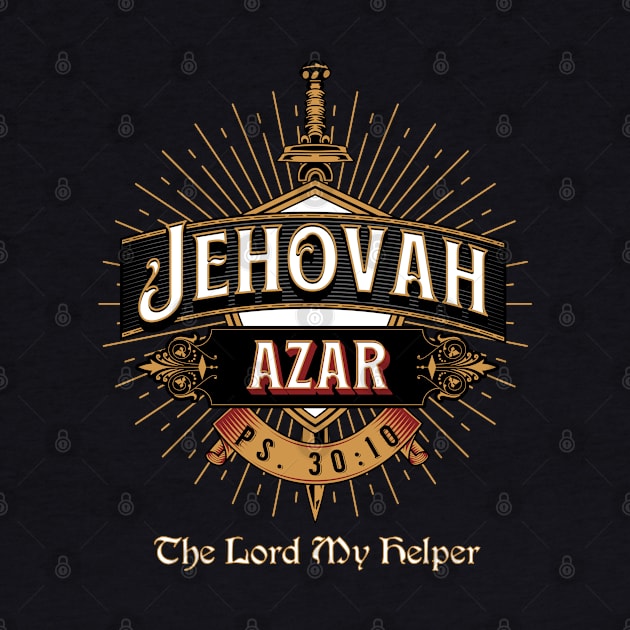 JEHOVAH AZAR. THE LORD MY HELPER. PS 30:10 by Seeds of Authority